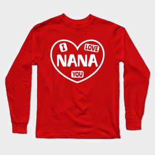 I Love You Nana Long Sleeve T-Shirt